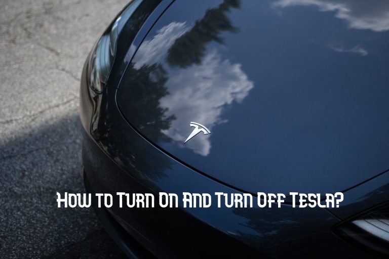 How to Turn On And Turn Off Tesla?