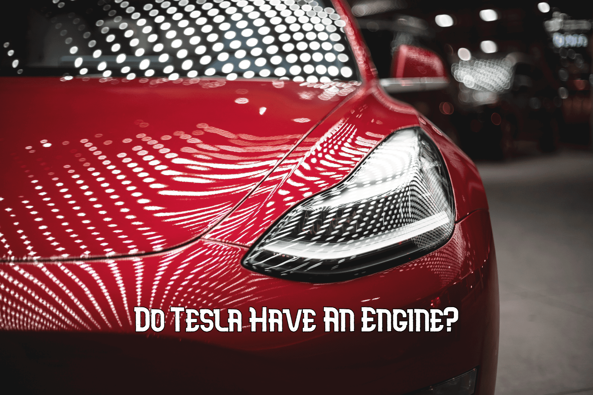 Do Tesla Have An Engine?